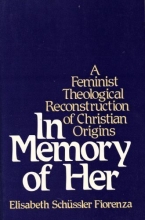 Cover art for In Memory of Her: A Feminist Theological Reconstruction of Christian Origins