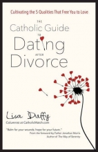 Cover art for The Catholic Guide to Dating After Divorce: Cultivating the Five Qualities That Free You to Love
