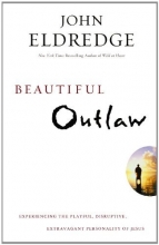 Cover art for Beautiful Outlaw: Experiencing the Playful, Disruptive, Extravagant Personality of Jesus