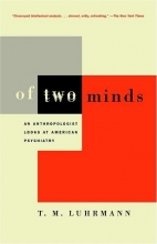 Cover art for Of Two Minds: An Anthropologist Looks at American Psychiatry