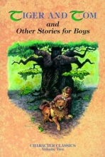 Cover art for Tiger and Tom and Other Stories for Boys (Character Classics, Vol. 2)