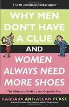 Cover art for Why Men Don't Have a Clue and Women Always Need More Shoes: The Ultimate Guide to the Opposite Sex
