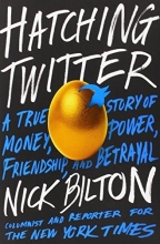 Cover art for Hatching Twitter: A True Story of Money, Power, Friendship, and Betrayal