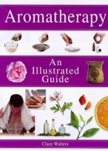 Cover art for Aromatherapy: An Illustrated Guide