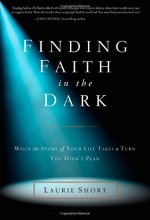 Cover art for Finding Faith in the Dark: When the Story of Your Life Takes a Turn You Didn't Plan