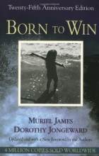 Cover art for Born To Win: Transactional Analysis With Gestalt Experiments
