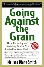 Cover art for Going Against the Grain: How Reducing and Avoiding Grains Can Revitalize Your Health