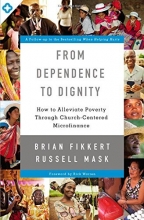 Cover art for From Dependence to Dignity: How to Alleviate Poverty through Church-Centered Microfinance