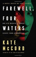 Cover art for Farewell, Four Waters: One Aid Workers Sudden Escape from Afghanistan. A Novel Based on True Events