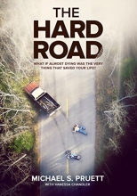 Cover art for The Hard Road: What If Almost Dying Was The Very Thing That Saved Your Life?