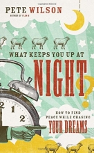 Cover art for What Keeps You Up at Night?: How to Find Peace While Chasing Your Dreams