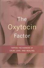 Cover art for The Oxytocin Factor: Tapping The Hormone Of Calm, Love, And Healing