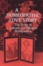 Cover art for A Homeopathic Love Story: The Story of Samuel and Melanie Hahnemann