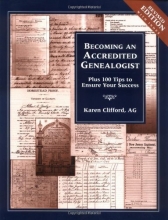 Cover art for Becoming an Accredited Genealogist: Plus 100 Tips to Ensure Your Success, Revised Edition