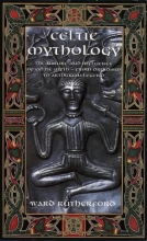 Cover art for Celtic Mythology: The Nature and Influence of Celtic Myth -- From Druidism to Arthurian Legend