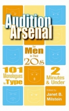 Cover art for Audition Arsenal For Men In Their 20's: 101 Monologues by Type, 2 Minutes & Under (Monologue Audtion Series)