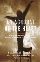 Cover art for An Acrobat of the Heart: A Physical Approach to Acting Inspired by the Work of Jerzy Grotowski