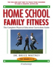 Cover art for Home School Family Fitness: The Complete Physical Education Curriculum for Grades K-12