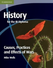 Cover art for History for the IB Diploma: Causes, Practices and Effects of Wars