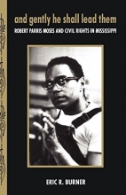 Cover art for And Gently He Shall Lead Them: Robert Parris Moses and Civil Rights in Mississippi