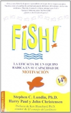 Cover art for !Fish! La Eficacia de un Equipo Radica en Su Capacidad de Motivacion