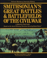 Cover art for Smithsonian's Great Battles & Battlefields of the Civil War: A Definitive Field Guide Based on the Award-Winning Television Series by Mastervision ... Battles and Battlefields of the Civil War)