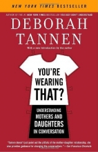 Cover art for You're Wearing That?: Understanding Mothers and Daughters in Conversation