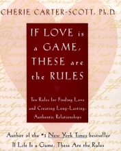 Cover art for If Love Is a Game, These Are the Rules: 10 Rules for Finding Love and Creating Long-Lasting, Authentic Relationships