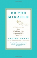 Cover art for Be the Miracle: 50 Lessons for Making the Impossible Possible