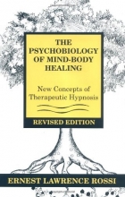 Cover art for The Psychobiology of Mind-Body Healing: New Concepts of Therapeutic Hypnosis (Revised Edition)