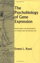 Cover art for The Psychobiology of Gene Expression: Neuroscience and Neurogenesis in Hypnosis and the Healing Arts