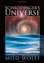 Cover art for Schroedinger's Universe and the Origin of the Natural Laws