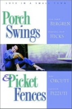 Cover art for Porch Swings and Picket Fences: Tarnished Silver/Twice in a Blue Moon/Texas Two-Step/The Boy Next Door (Inspirational Romance Collection)