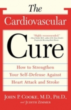 Cover art for The Cardiovascular Cure: How to Strengthen Your Self Defense Against Heart Attack and Stroke