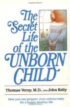 Cover art for The Secret Life of the Unborn Child: How You Can Prepare Your Baby for a Happy, Healthy Life