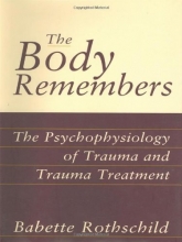 Cover art for The Body Remembers: The Psychophysiology of Trauma and Trauma Treatment (Norton Professional Book)