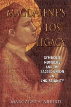 Cover art for Magdalene's Lost Legacy: Symbolic Numbers and the Sacred Union in Christianity