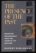 Cover art for The Presence of the Past: Morphic Resonance and the Habits of Nature