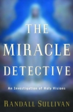 Cover art for The Miracle Detective: An Investigation of Holy Visions