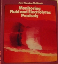 Cover art for Monitoring fluid and electrolytes precisely (New nursing skillbook)