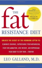 Cover art for The Fat Resistance Diet: Unlock the Secret of the Hormone Leptin to: Eliminate Cravings, Supercharge Your Metabolism, Fight Inflammation, Lose Weight & Reprogram Your Body to Stay Thin-