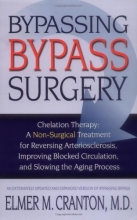 Cover art for Bypassing Bypass Surgery: Chelation Therapy: A Non-surgical Treatment for Reversing Arteriosclerosis, Improving Blocked Circulation, and Slowing the Aging Process