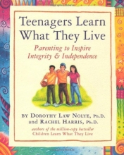 Cover art for Teenagers Learn What They Live: Parenting to Inspire Integrity & Independence