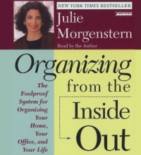 Cover art for Organizing From The Inside Out: The Foolproof System For Organizing Your Home Your Office And Your Life