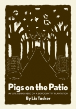 Cover art for Pigs on the Patio: My Life Riding Herd on a Lowcountry Plantation