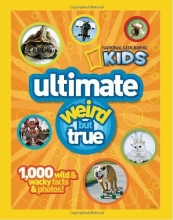 Cover art for National Geographic Kids Ultimate Weird but True: 1,000 Wild & Wacky Facts and Photos