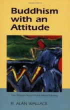 Cover art for Buddhism With An Attitude: The Tibetan Seven-Point Mind Training
