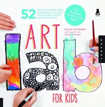 Cover art for Art Lab for Kids: 52 Creative Adventures in Drawing, Painting, Printmaking, Paper, and Mixed Media-For Budding Artists of All Ages (Lab Series)