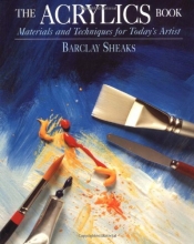 Cover art for The Acrylics Book: Materials and Techniques for Today's Artist