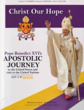 Cover art for Christ Our Hope: Pope Benedict XVI's Apostolic Visit to the United States